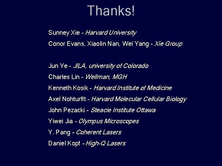 Thanks! Sunney Xie – Harvard University Conor Evans, Xiaolin Nan, Wei Yang – Xie