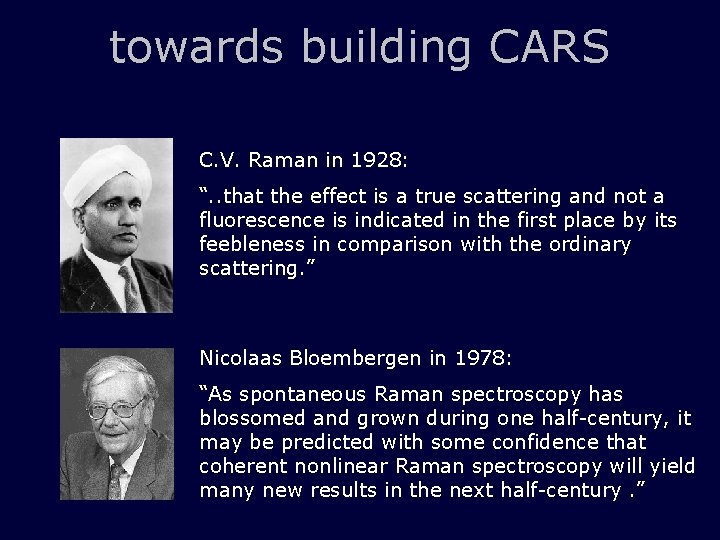 towards building CARS C. V. Raman in 1928: “. . that the effect is