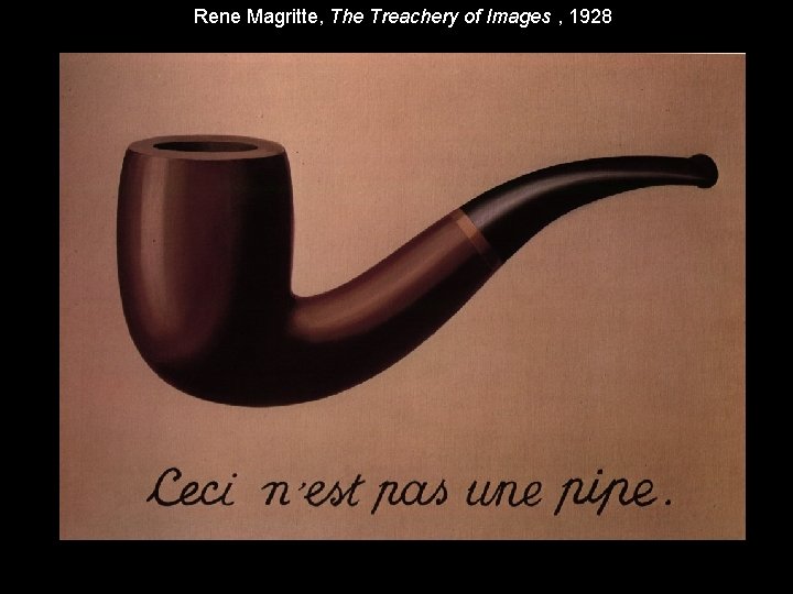 Rene Magritte, The Treachery of Images , 1928 