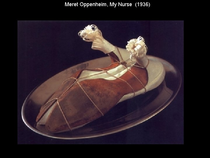 Meret Oppenheim, My Nurse (1936) 