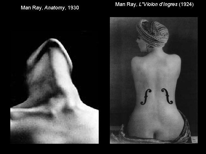 Man Ray, Anatomy, 1930 Man Ray, L"Violon d'Ingres (1924) 