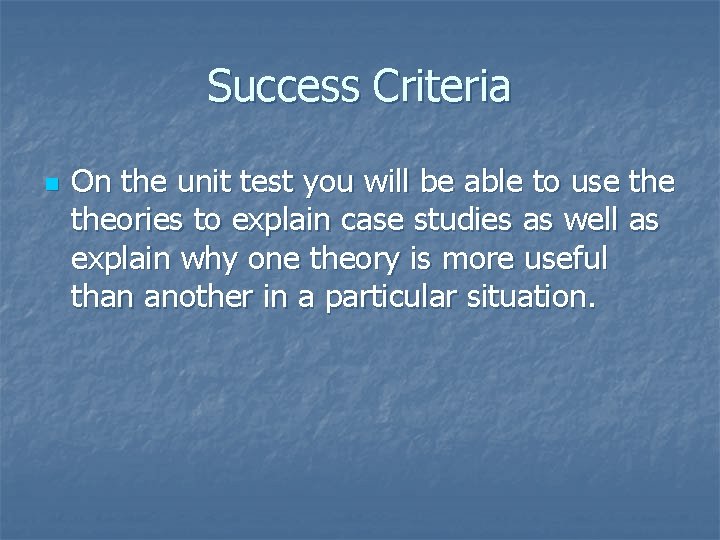 Success Criteria n On the unit test you will be able to use theories