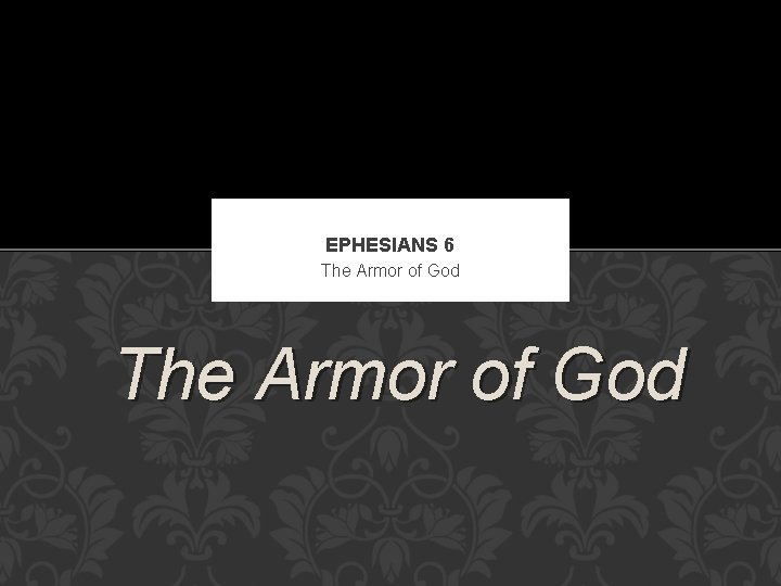 EPHESIANS 6 The Armor of God 