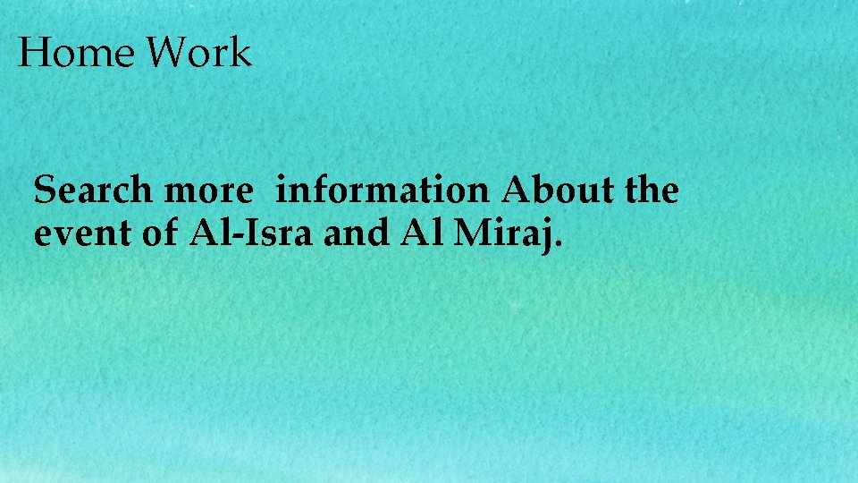 Home Work Search more information About the event of Al-Isra and Al Miraj. 