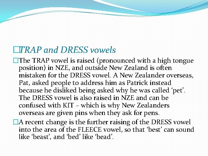 �TRAP and DRESS vowels �The TRAP vowel is raised (pronounced with a high tongue