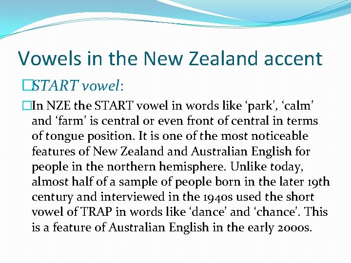 Vowels in the New Zealand accent �START vowel: �In NZE the START vowel in