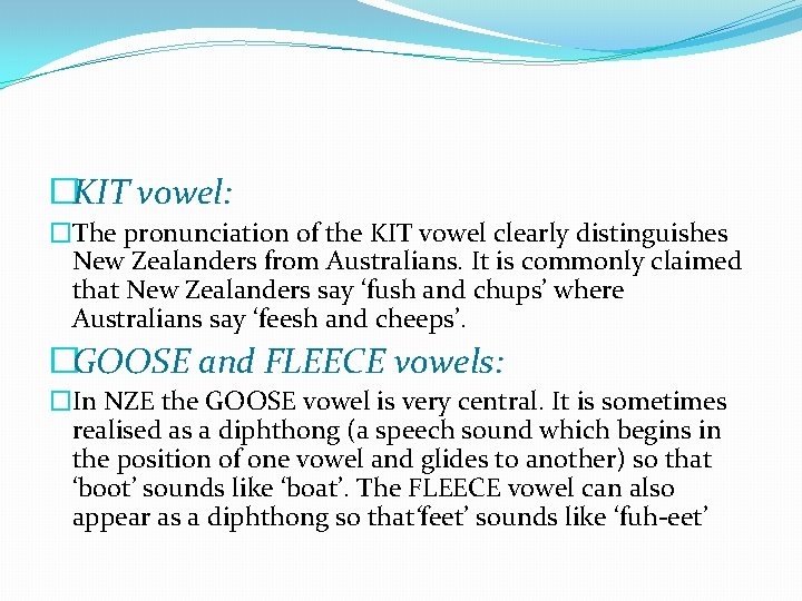 �KIT vowel: �The pronunciation of the KIT vowel clearly distinguishes New Zealanders from Australians.