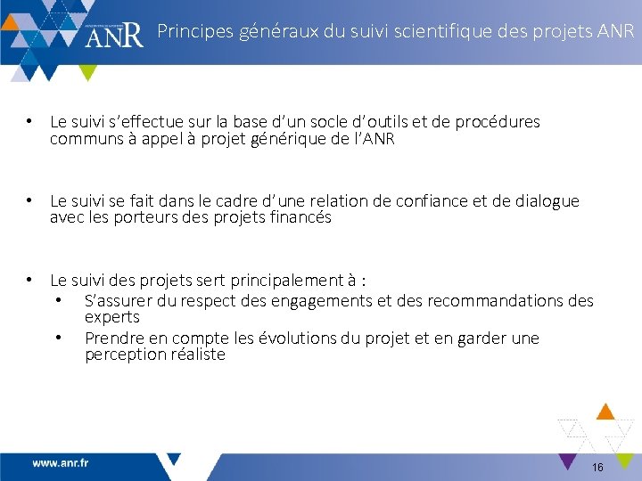 Principes généraux du suivi scientifique des projets ANR • Le suivi s’effectue sur la