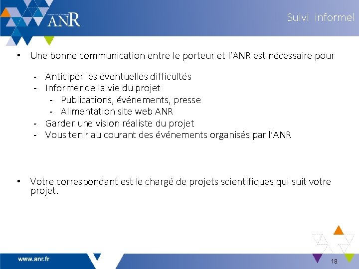 Suivi informel • Une bonne communication entre le porteur et l’ANR est nécessaire pour