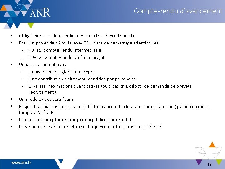 Compte-rendu d’avancement • • Obligatoires aux dates indiquées dans les actes attributifs Pour un