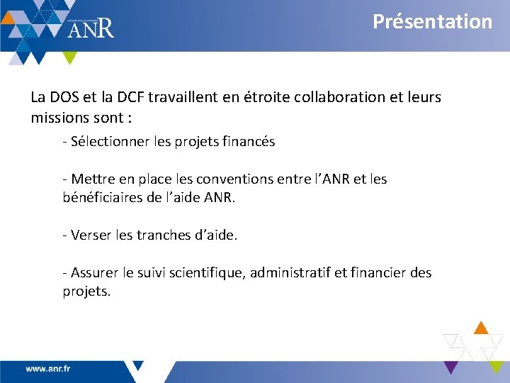 Présentation La DOS et la DCF travaillent en étroite collaboration et leurs missions sont