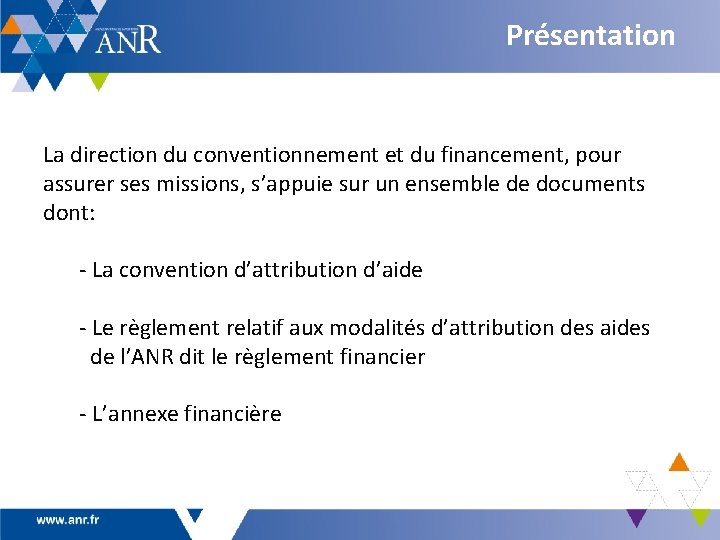 Présentation La direction du conventionnement et du financement, pour assurer ses missions, s’appuie sur