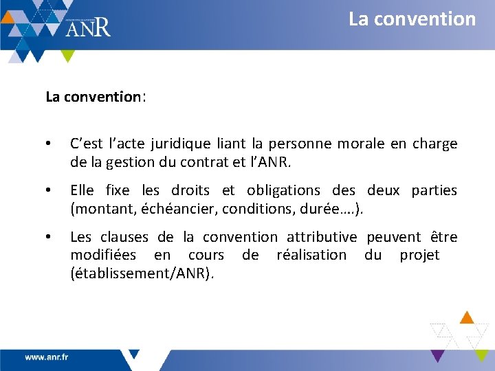 La convention: • C’est l’acte juridique liant la personne morale en charge de la