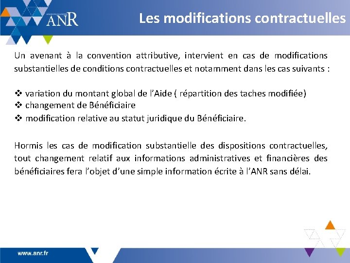 Les modifications contractuelles Un avenant à la convention attributive, intervient en cas de modifications