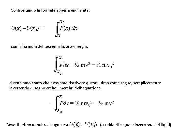 Confrontando la formula appena enunciata: U(x) –U(x 0) = x 0 F(x) dx x