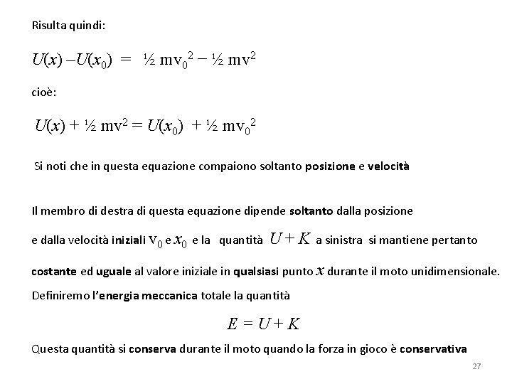 Risulta quindi: U(x) –U(x 0) = ½ mv 02 − ½ mv 2 cioè: