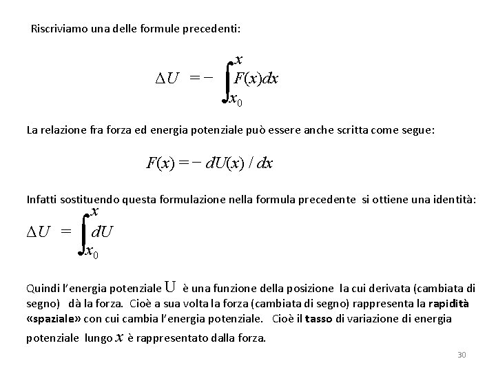 Riscriviamo una delle formule precedenti: x ΔU = − F(x)dx x 0 ∫ La