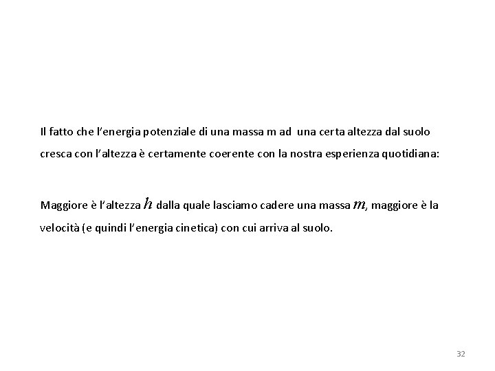 Il fatto che l’energia potenziale di una massa m ad una certa altezza dal