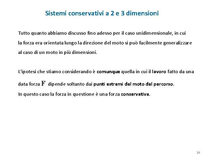 Sistemi conservativi a 2 e 3 dimensioni Tutto quanto abbiamo discusso fino adesso per