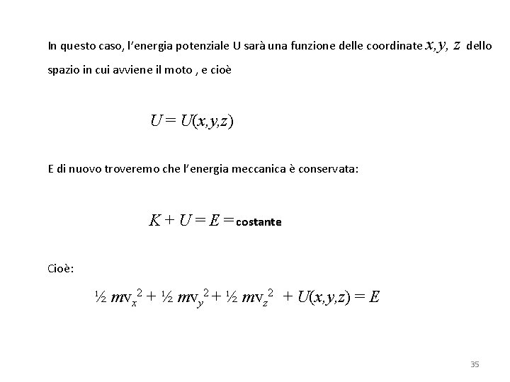 In questo caso, l’energia potenziale U sarà una funzione delle coordinate x, y, z