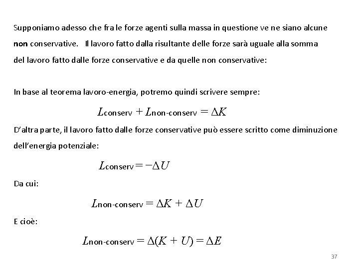 Supponiamo adesso che fra le forze agenti sulla massa in questione ve ne siano