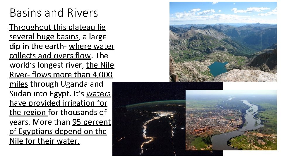 Basins and Rivers Throughout this plateau lie several huge basins, a large dip in