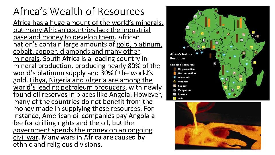 Africa’s Wealth of Resources Africa has a huge amount of the world’s minerals, but
