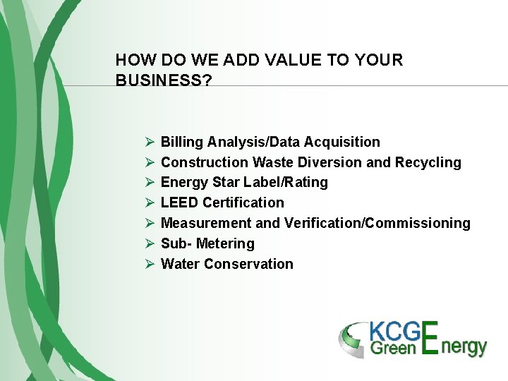 HOW DO WE ADD VALUE TO YOUR BUSINESS? Ø Ø Ø Ø Billing Analysis/Data