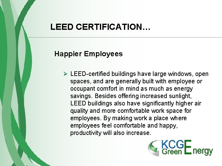 LEED CERTIFICATION… Happier Employees Ø LEED-certified buildings have large windows, open spaces, and are