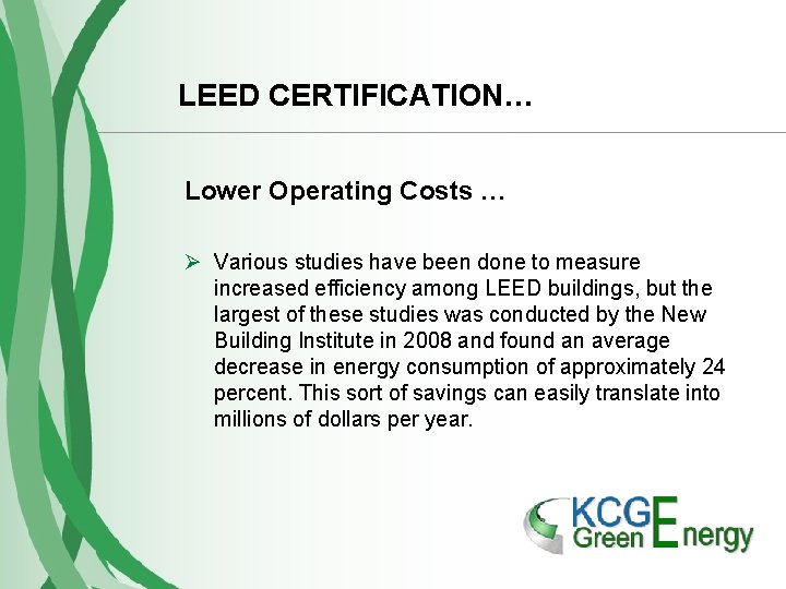 LEED CERTIFICATION… Lower Operating Costs … Ø Various studies have been done to measure