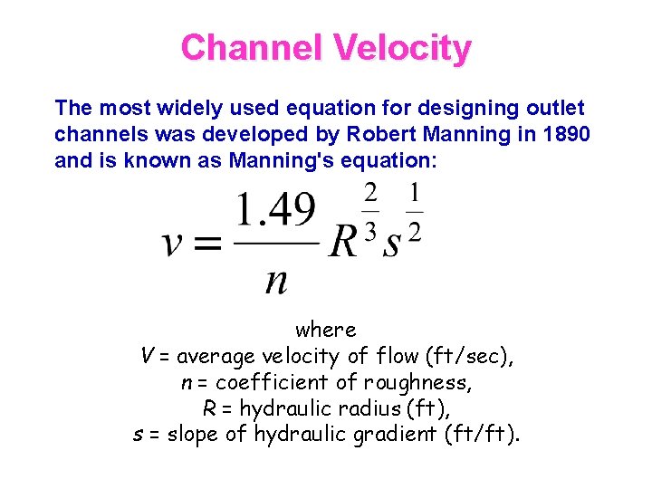 Channel Velocity The most widely used equation for designing outlet channels was developed by