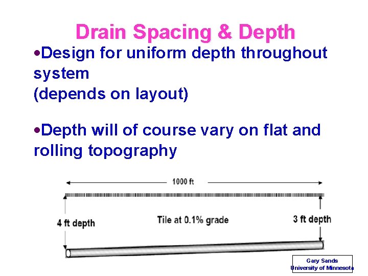 Drain Spacing & Depth • Design for uniform depth throughout system (depends on layout)