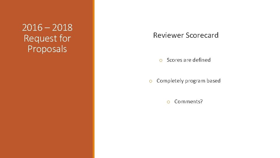 2016 – 2018 Request for Proposals Reviewer Scorecard o Scores are defined o Completely