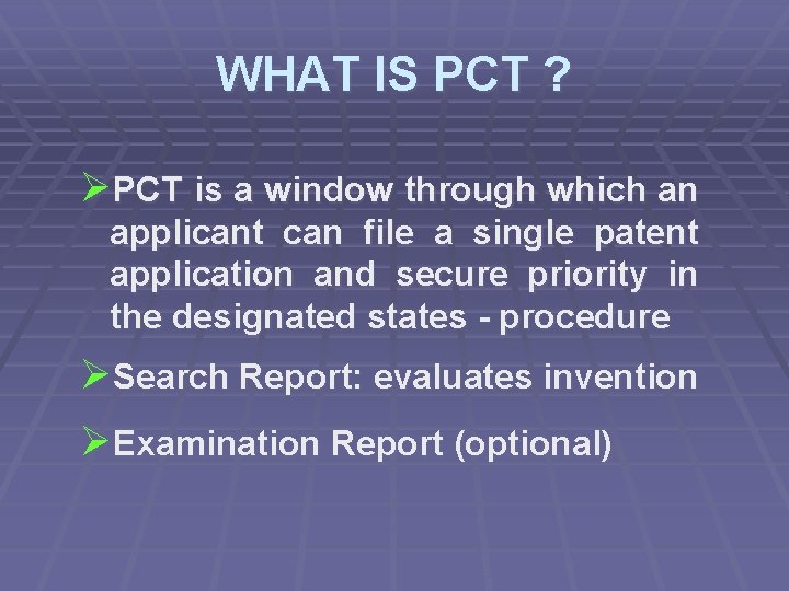 WHAT IS PCT ? ØPCT is a window through which an applicant can file