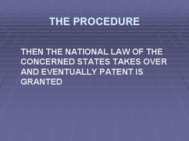THE PROCEDURE THEN THE NATIONAL LAW OF THE CONCERNED STATES TAKES OVER AND EVENTUALLY
