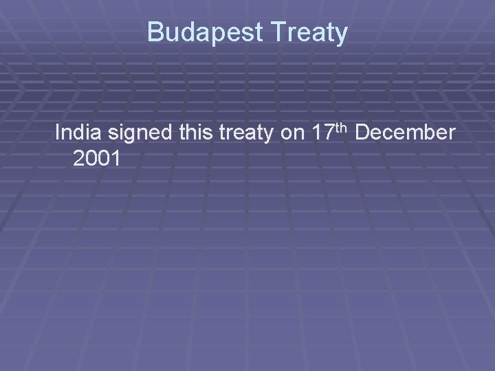 Budapest Treaty India signed this treaty on 17 th December 2001 