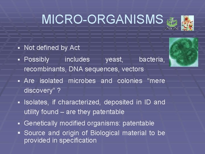 MICRO-ORGANISMS § Not defined by Act § Possibly includes yeast, bacteria, recombinants, DNA sequences,