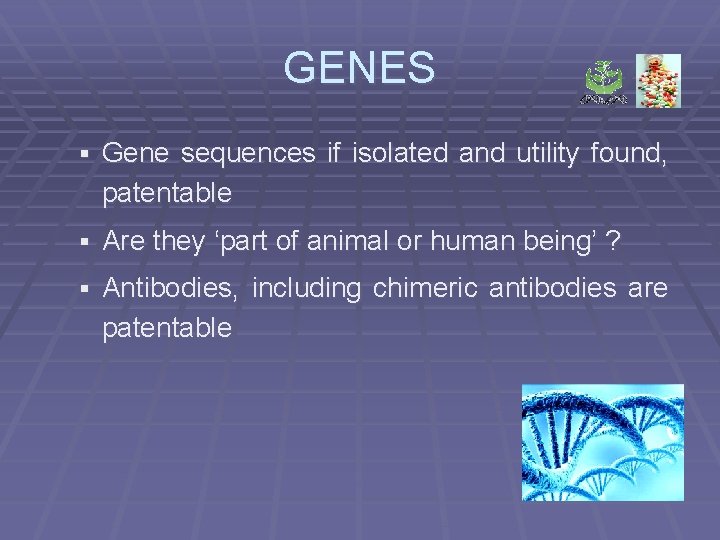 GENES § Gene sequences if isolated and utility found, patentable § Are they ‘part