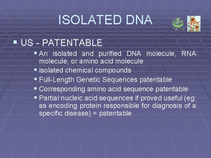 ISOLATED DNA § US - PATENTABLE § An isolated and purified DNA molecule, RNA