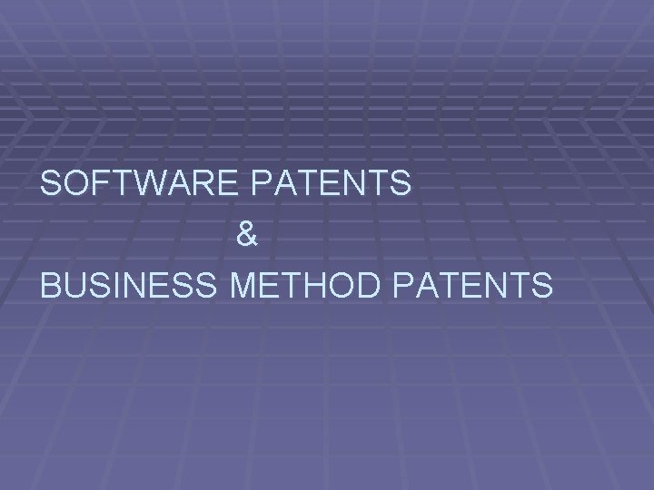 SOFTWARE PATENTS & BUSINESS METHOD PATENTS 