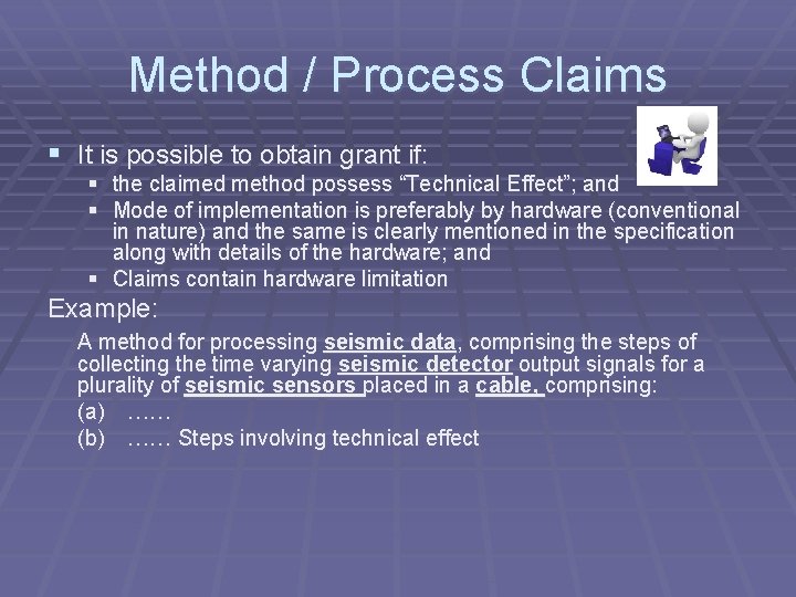 Method / Process Claims § It is possible to obtain grant if: § the