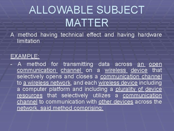ALLOWABLE SUBJECT MATTER A method having technical effect and having hardware limitation EXAMPLE: -