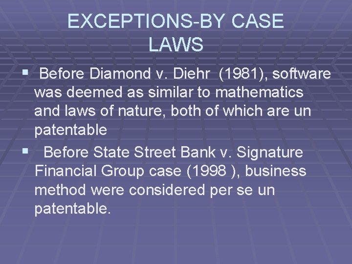 EXCEPTIONS-BY CASE LAWS § Before Diamond v. Diehr (1981), software was deemed as similar