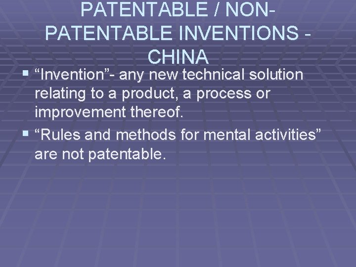 PATENTABLE / NONPATENTABLE INVENTIONS - CHINA § “Invention”- any new technical solution relating to