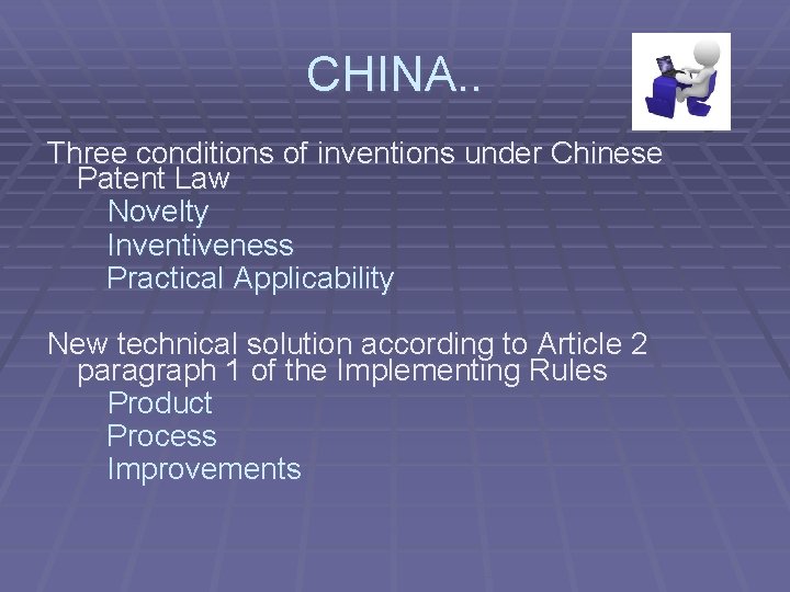 CHINA. . Three conditions of inventions under Chinese Patent Law Novelty Inventiveness Practical Applicability