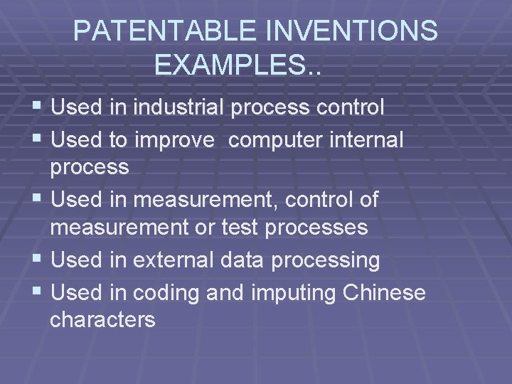 PATENTABLE INVENTIONS EXAMPLES. . § Used in industrial process control § Used to improve