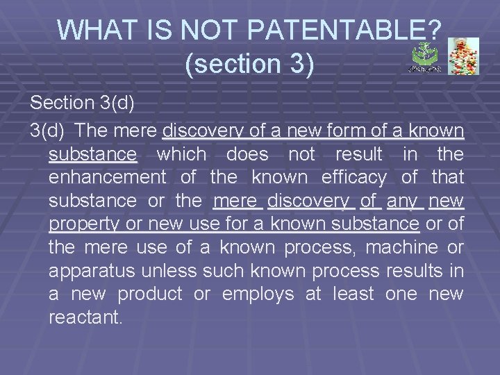 WHAT IS NOT PATENTABLE? (section 3) Section 3(d) The mere discovery of a new