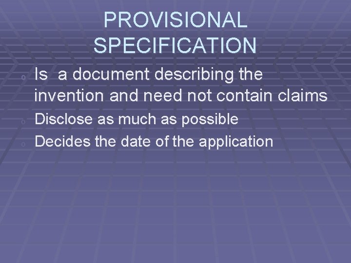 PROVISIONAL SPECIFICATION o o o Is a document describing the invention and need not