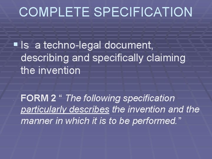 COMPLETE SPECIFICATION § Is a techno-legal document, describing and specifically claiming the invention §