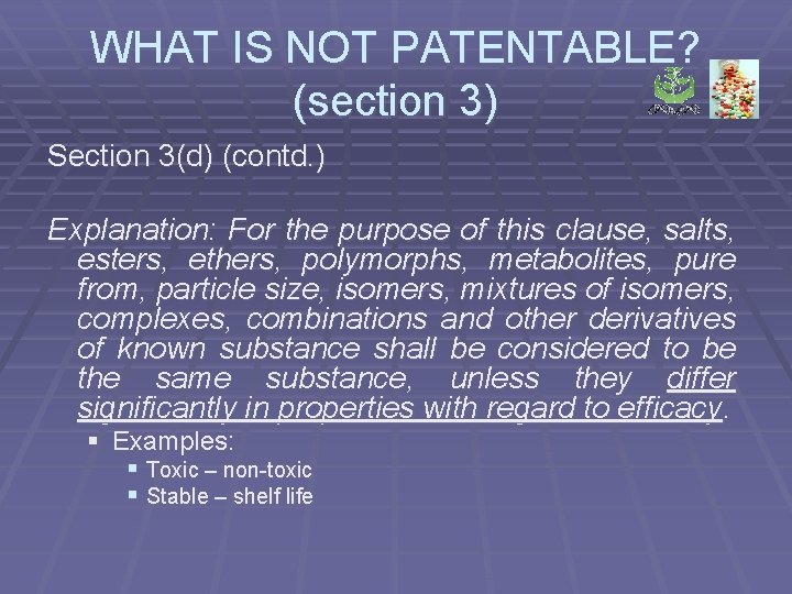 WHAT IS NOT PATENTABLE? (section 3) Section 3(d) (contd. ) Explanation: For the purpose